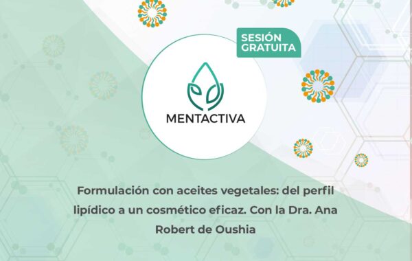 Webinar Formulación con aceites vegetales: del perfil lipídico a un cosmético eficaz. Con la Dra. Ana Robert de Oushia