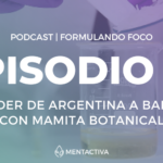 Podcast: EPISODIO 22 – Emprender de Argentina A Barcelona con Mamita Botanical